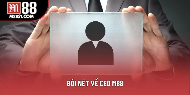 Đôi nét về CEO M88
