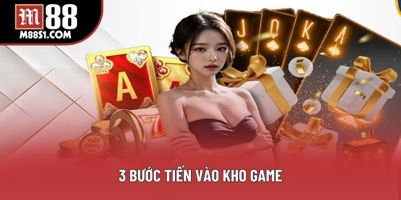 3 bước tiến vào kho game