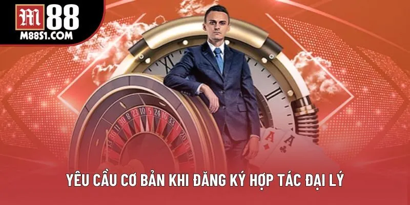 Yêu cầu cơ bản khi đăng ký hợp tác đại lý