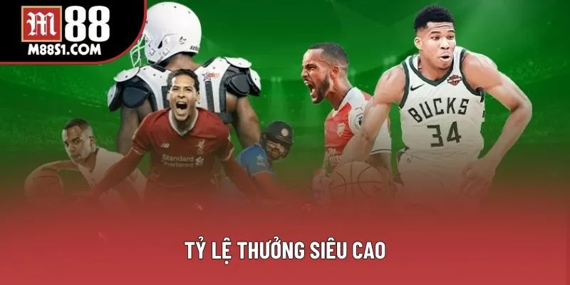 Tỷ lệ thưởng siêu cao