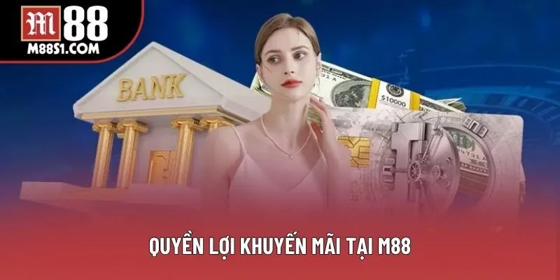 Quyền lợi khuyến mãi tại M88