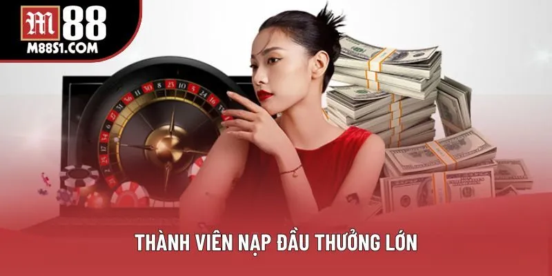 Thành viên nạp đầu thưởng lớn