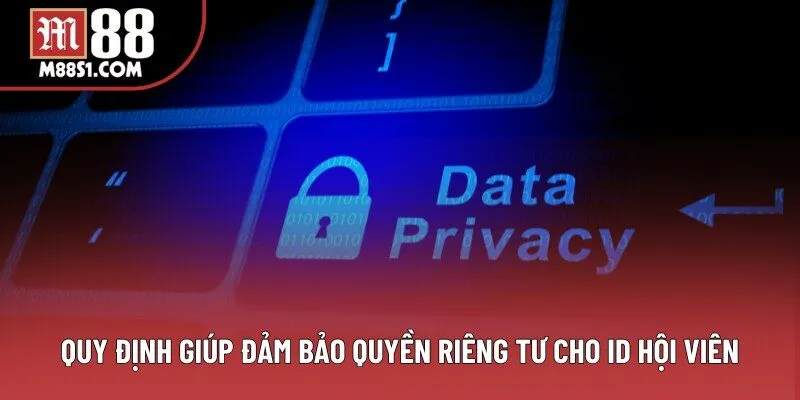 Quy định giúp đảm bảo quyền riêng tư cho ID hội viên