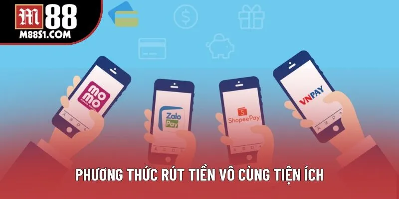 Phương thức rút tiền vô cùng tiện ích