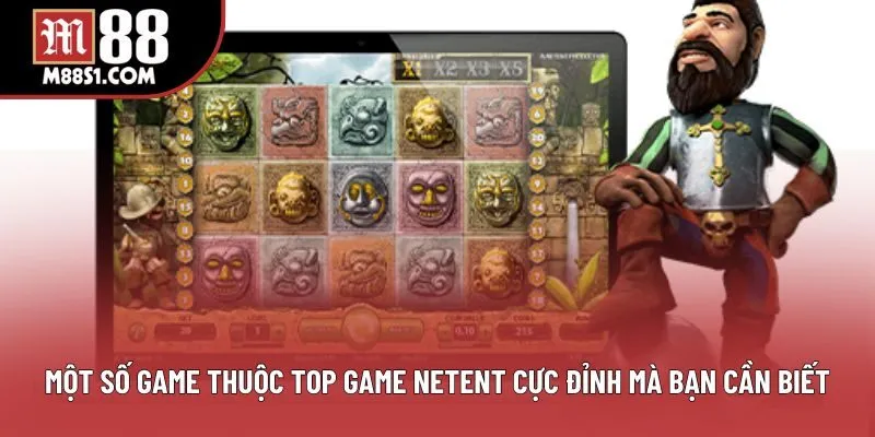 Một số game thuộc Top game NETENT cực đỉnh mà bạn cần biết